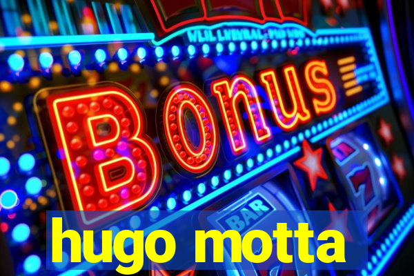 hugo motta